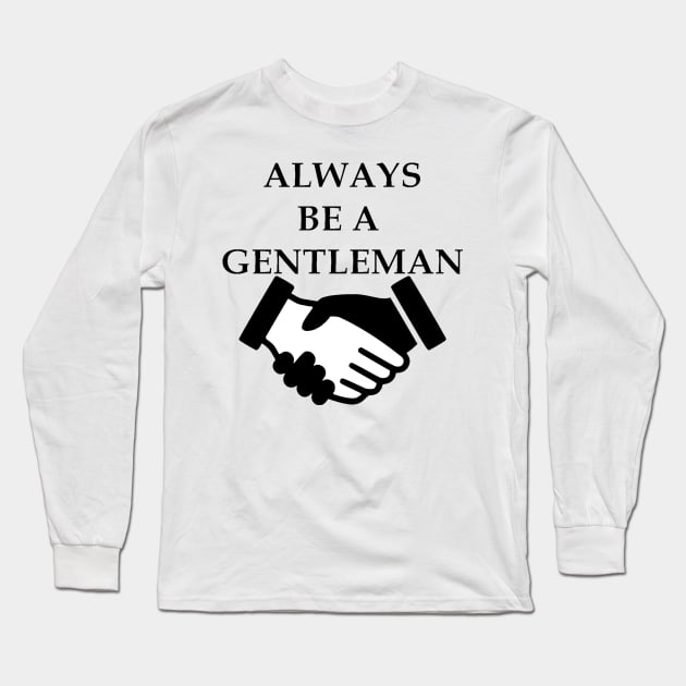 Always Be A Gentleman Long Sleeve T-Shirt by DaddyBarbecue